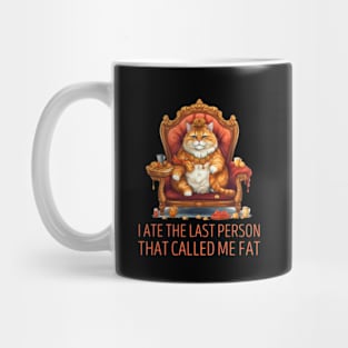 I Ate The Last Person That Called Me Fat Cat Mug